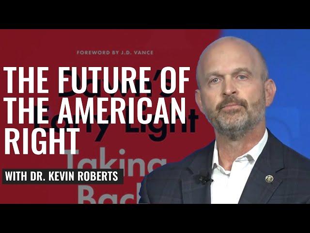 'Dawn's Early Light:' The Future of the American Right with Dr. Kevin Roberts