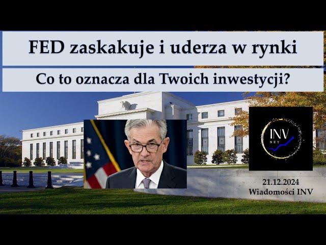 Wiadomości INV 21.12. FED zaskakuje i uderza w rynki. Co to oznacza dla Twoich inwestycji?