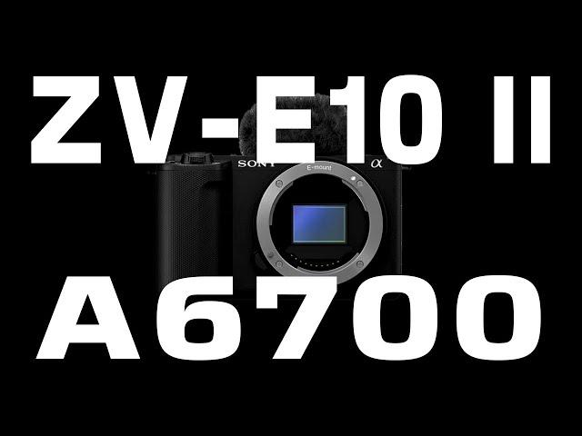 Sony ZV-E10 II vs Sony A6700 - Which should you buy?