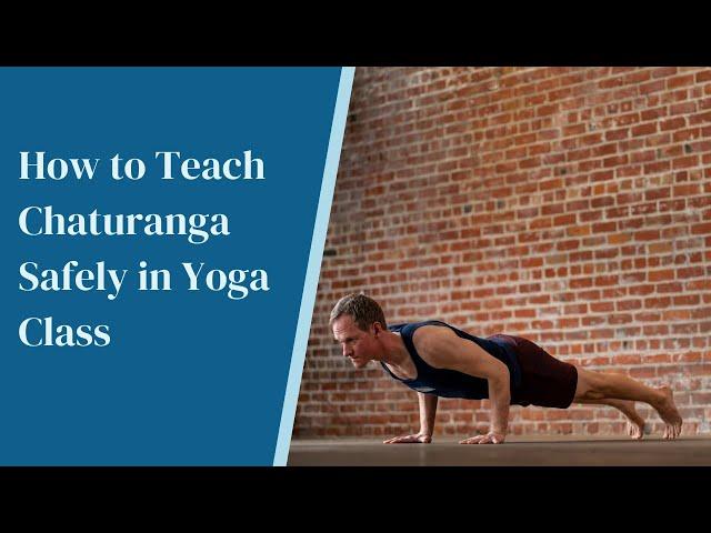 Yoga Teacher Companion #10: Teaching Chaturanga Safely