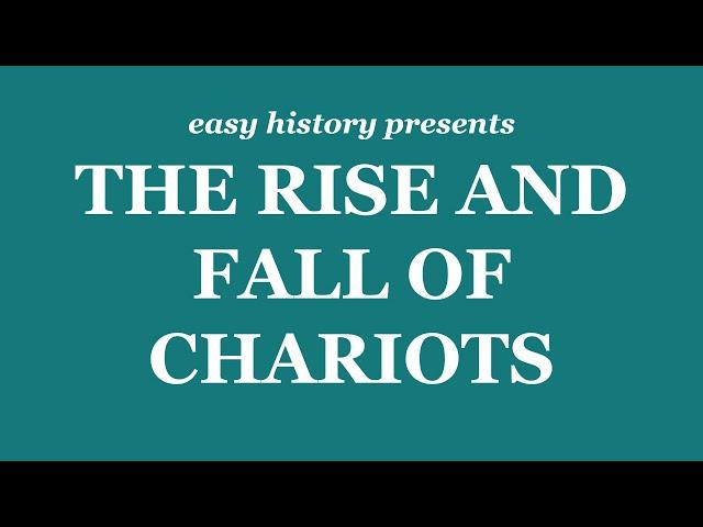 The Rise and Fall of Chariots - Easy History