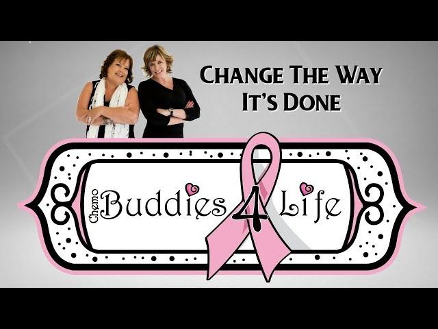 Chemo Buddies 4life Change the Way it's Done