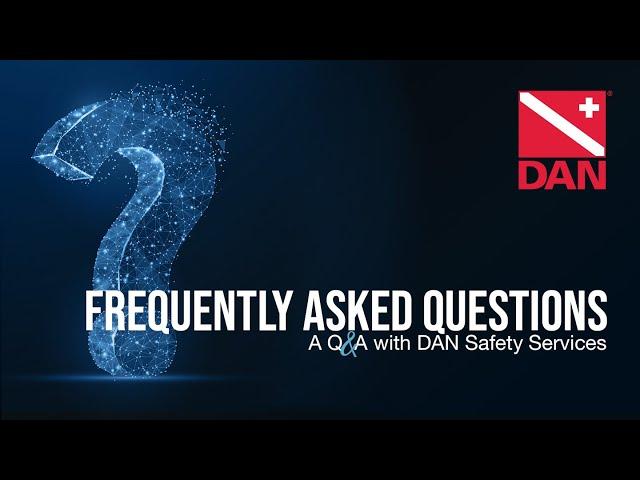 Frequently Asked Questions - A Q&A with DAN Safety Services