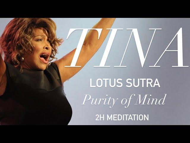 Tina Turner -  Lotus Sutra / Purity of Mind (2H Meditation)