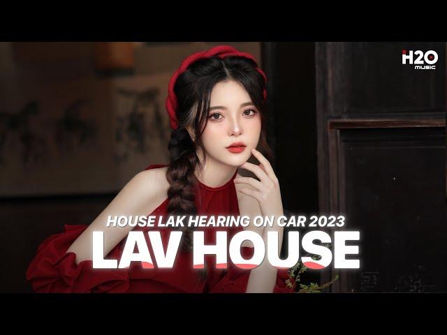 LAV HOUSE - MIXTAPE HOUSE LAK & DEEP HOUSE 2024 - NHẠC TRẺ REMIX HAY NHẤT 2024