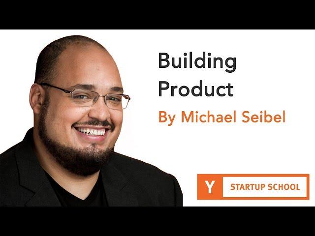 Michael Seibel - Building Product