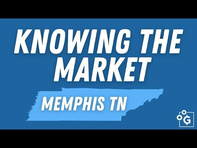 Knowing The Market Series - MEMPHIS TN - Rental Investment Properties