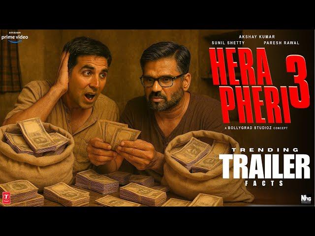 Hera Pheri 3 | Trending Trailer Facts | Akshay Kumar | Suniel S |Paresh R| Abhisek B| Priyadarshan