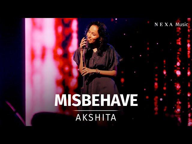 Misbehave | Akshita | NEXA Music Season 2 | Official Music Video