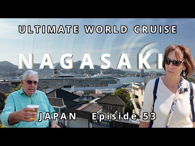 NAGASAKI: A Journey Through  Remembrance Ep. 53 Ultimate World Cruise| BZ Travel