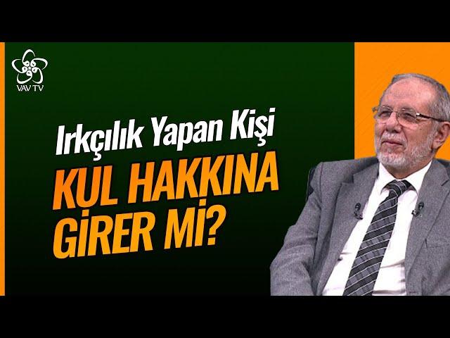 Irkçılık Yapan Kişi Kul Hakkına Girer mi? | Dr. Hüseyin Kayapınar Vav TV