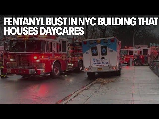 Fentanyl bust in NYC building that houses daycares