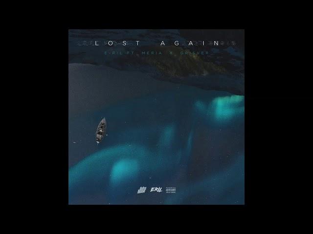 Eril - Lost Again Ft Meria & Grisver (Audio)