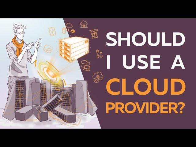 Should I use a Cloud Provider?