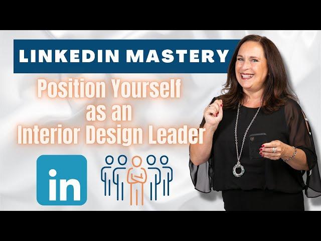 LinkedIn Mastery: Position Yourself as an Interior Design Leader | Nancy Ganzekaufer