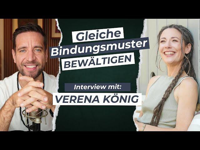 Gleiche Bindungsmuster bewältigen: Interview mit Verena König über Heilung und Beziehungen