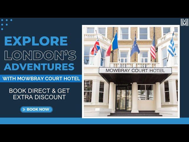 Explore London Adventures with Mowbray Court Hotel London