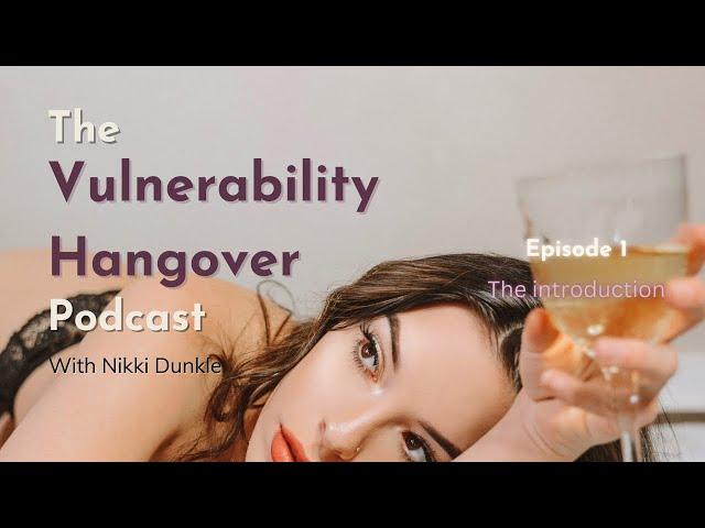 The Vulnerability Hangover Podcast | The Introduction