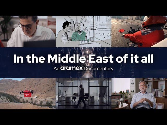 In the Middle East of it all | An Aramex Documentary