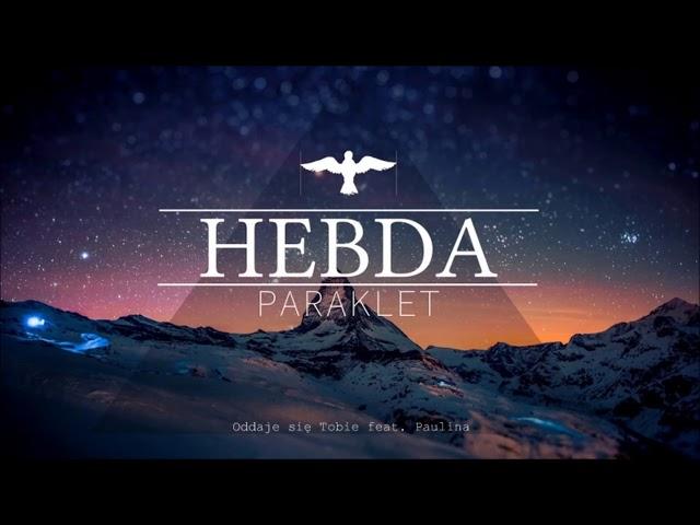 Hebda - Oddaje się Tobie feat. Paulina Widlak