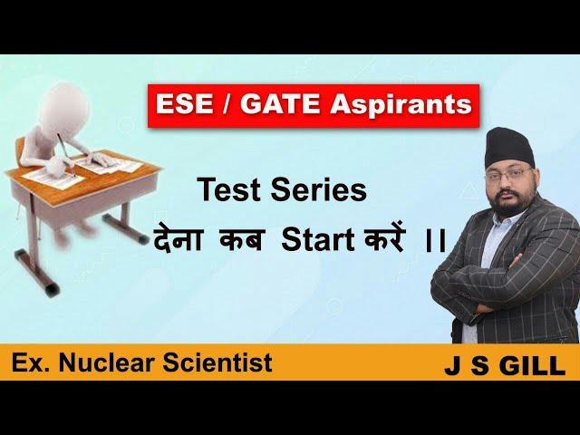 Beginners guide for ESE /GATE aspirants | | L 6 || Test Series देना कब start करें || ।। J S GILL