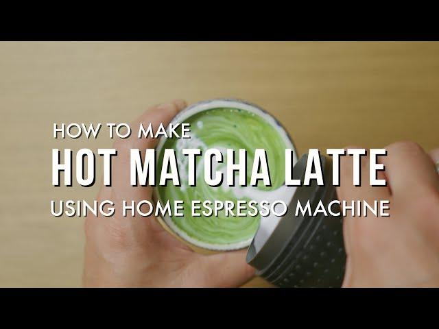 Matcha Latte (Hot Latte) Using Your Home Espresso Machine