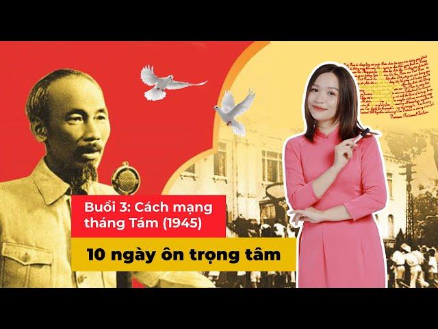 10 ngày ôn trọng tâm kiến thức thi THPT 2025 - Buổi 3: Cách mạng tháng Tám 1945 | Mclass