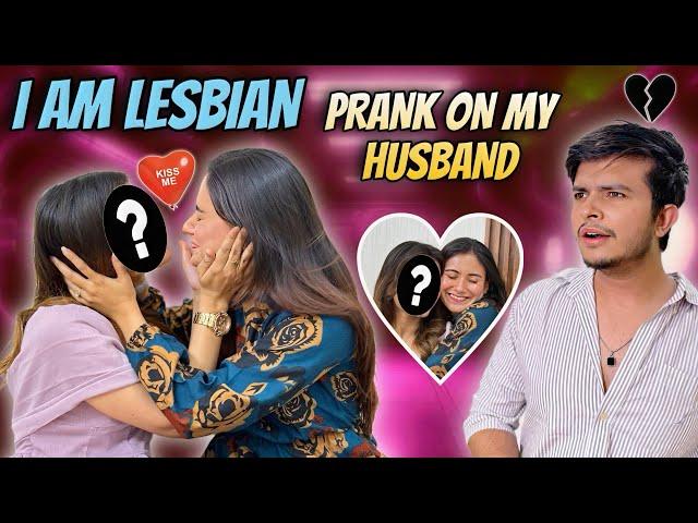 I am Lesbian  Prank on Husband Gone Wrong  Tanshi Vlogs