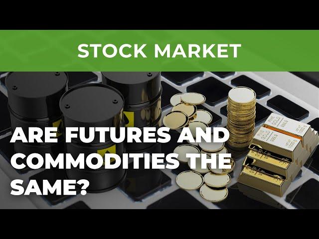 Are Futures and Commodities the same?