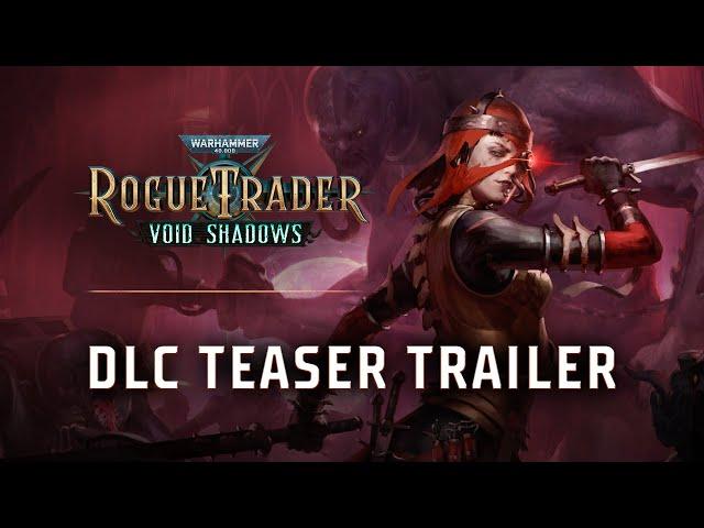 Void Shadows DLC Teaser Trailer | Warhammer 40,000: Rogue Trader