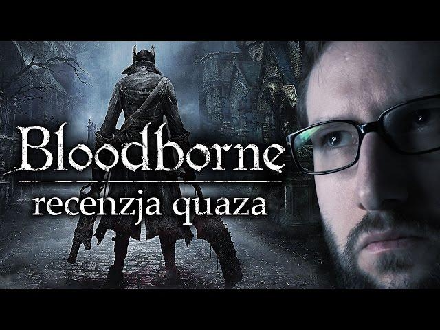Bloodborne - recenzja quaza