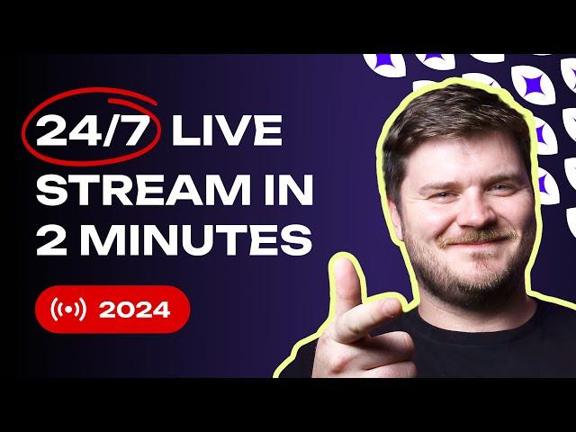 How To Setup a 24/7 Livestream In 120 Seconds