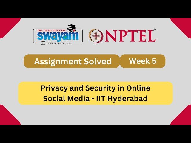 Privacy and Security in Online Social Media Week 5 || NPTEL ANSWERS 2024 #nptel #nptel2024 || NPTEL