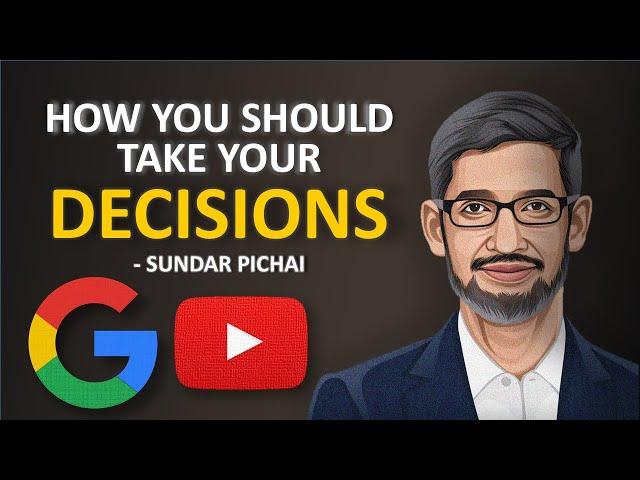 How to Take your Decisions | Sundar Pichai