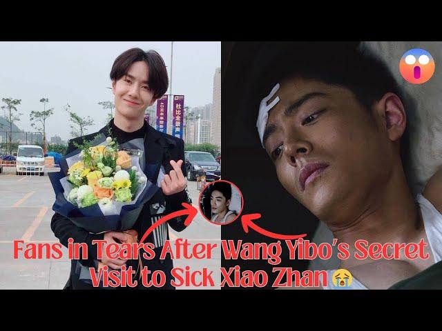 Fans in Tears After Wang Yibo’s Secret Visit to Sick Xiao Zhan 