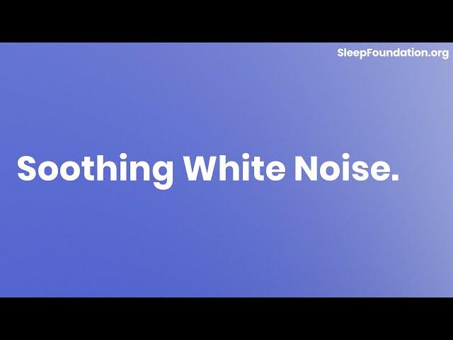 Soothing White Noise for Sleep | White Noise 10 Hours | Sleep Foundation