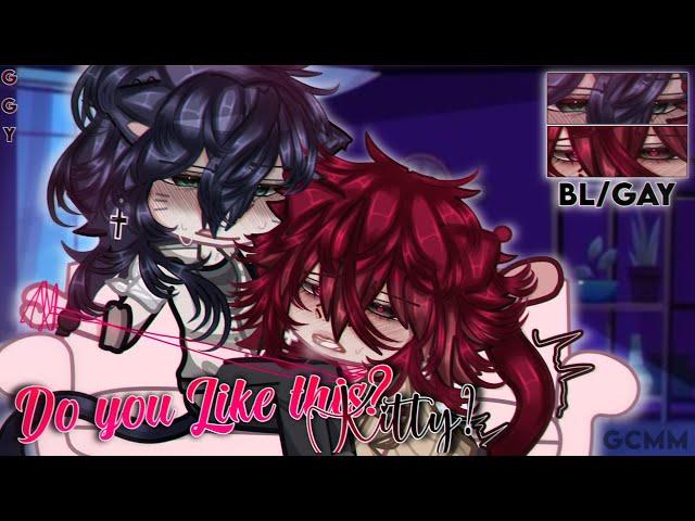 𝑫𝒐 𝒀𝒐𝒖 𝑳𝒊𝒌𝒆 𝑻𝒉𝒊𝒔 𝙆𝙞𝙩𝙩𝙮~? |•| BL/GAY |•| GCMM |•| GLMM |•| Original |•| Gacha Club Mini Movie