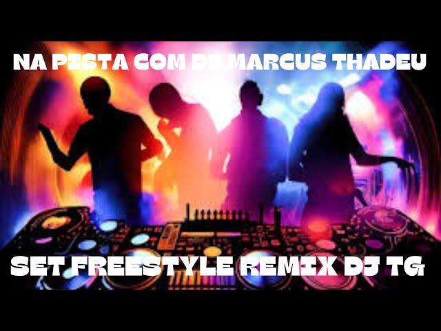 SET FREESTYLE REMIX DJ TG ( DJ MARCUS THADEU )‪@djtgproducer‬