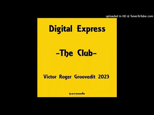 Digital Express - The Club - Victor Roger Groovedit 2023