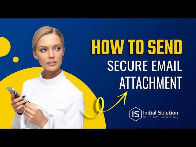 How to send a secure email attachment 2024 | Initial Solution