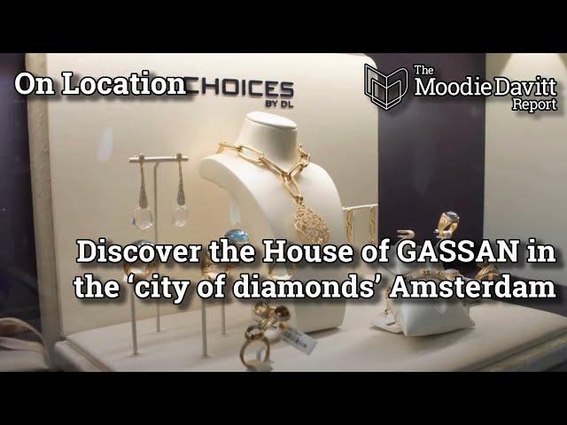 The Moodie Davitt Report discovers House of GASSAN in the ‘city of diamonds’ Amsterdam