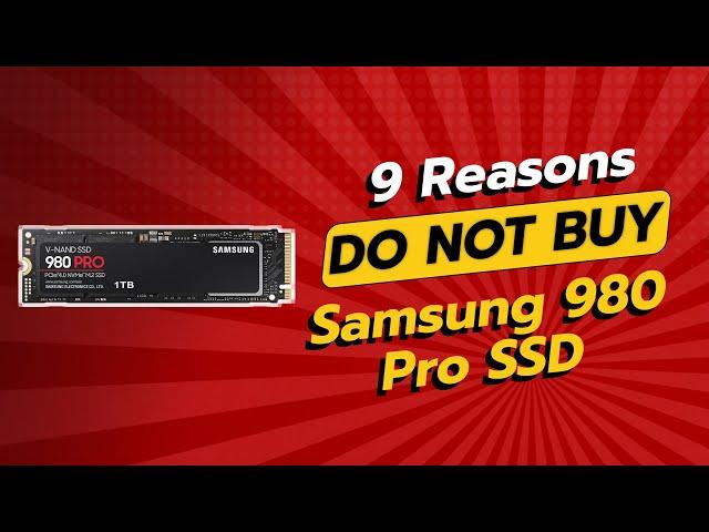 DON'T BUY Samsung 980 PRO SSD BEFORE WATCHING THIS VIDEO!  (9 Reasons)