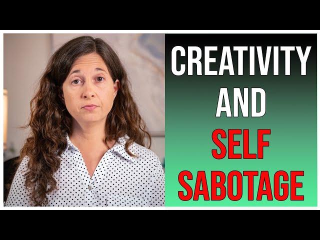 Creativity and Self-Sabotage