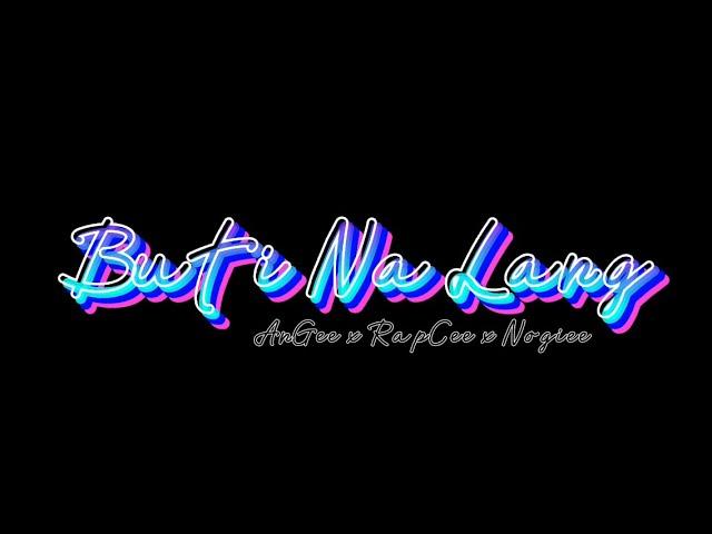 BUTI NA LANG - AnGee x RapCee x Nogiee (Official Music Video)