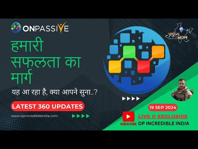 #ONPASSIVE LATEST UPDATES TODAY | 360 LATEST UPDATES