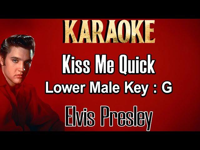 Kiss Me Quick (Karaoke) Elvis Presley - Lower Male Key G