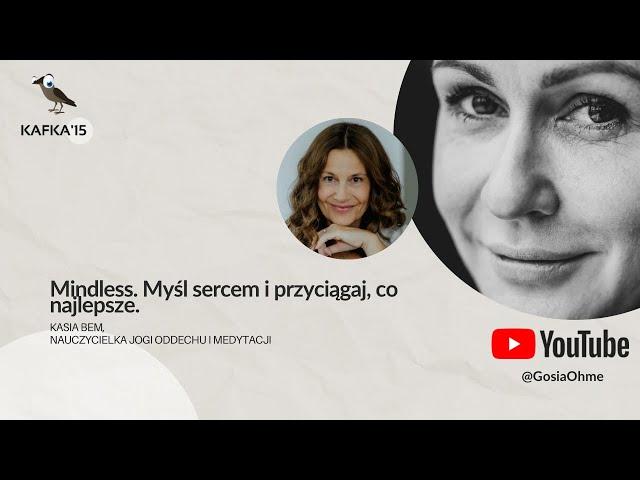 Mindless. Myśl sercem i przyciągaj, co najlepsze. - Kasia Bem Gosia Ohme | Kafka’15