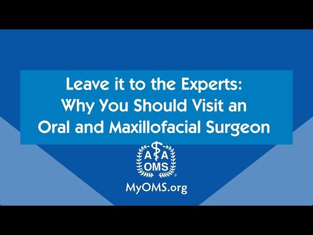 Leave It to the Experts: Why You Should Visit an Oral and Maxillofacial Surgeon