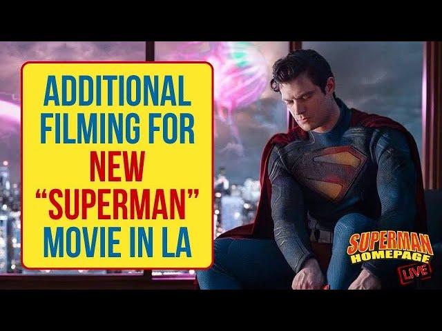 Additional Filming for New "Superman" Movie - Superman Homepage Live! (December 9, 2024)