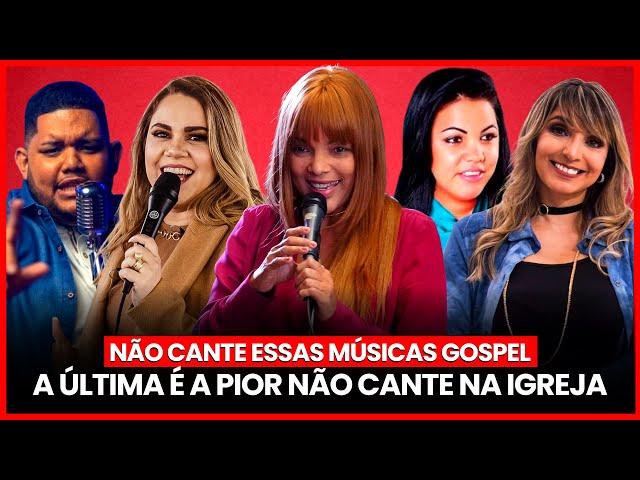 5 MÚSICAS GOSPEL que VOCÊ NÃO DEVE CANTAR na IGREJA - A ÚLTIMA é a PIOR!